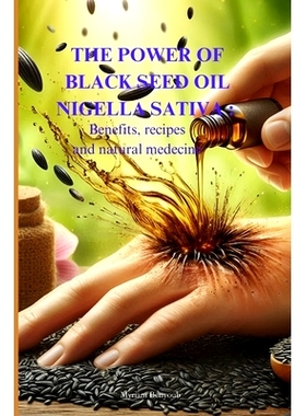 预订 The power of Black Seed Oil Nigella sativa: Benefits, recipes and natural medicine: 9798328289658