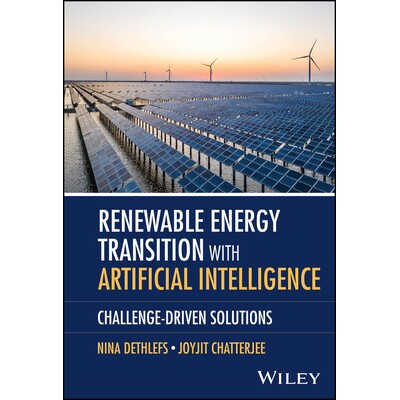 Renewable Energy Transition with Artificial Intelligence Challenge-Driven Solutions 人工智能的可再生能源转型:挑战驱动