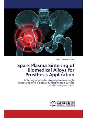 预订 Spark Plasma Sintering of Biomedical Alloys for Prosthesis Application: 9783659478338