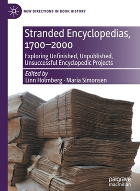 【预订】Stranded Encyclopedias, 1700-2000: Exploring Unfinished, Unpublished, Unsuccessful Enc 9783030643027