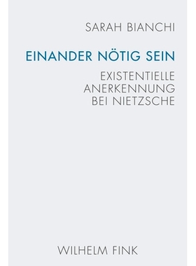 预订 Einander nötig sein: Existentielle Anerkennung bei Nietzsche 彼此必要：尼采的存在感: 9783770560899