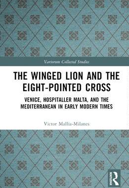 [预订]The Winged Lion and the Eight-Pointed Cross: Venice, Hospitaller Malta, and the Mediterranean in Ear 9781032524054