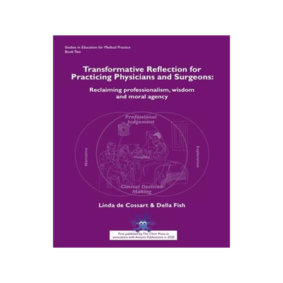 [预订]Transformative Reflection for Practicing Physicians and Surgeons: Reclaiming professionalism, wisdom 9781789630343