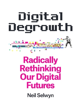 预订 Digital Degrowth: Radically Rethinking Our Digital Futures 数字负增长: 9781509563272