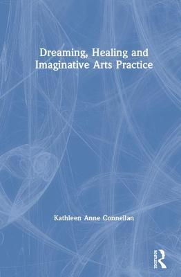 【预订】Dreaming, Healing and Imaginative Arts Practice