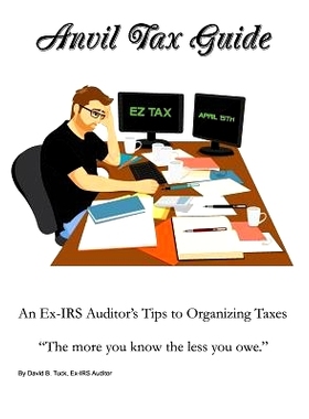 预订 Anvil Tax Guide: An Ex-IRS Auditor’s Tips to Organizing Taxes: 9780692305829