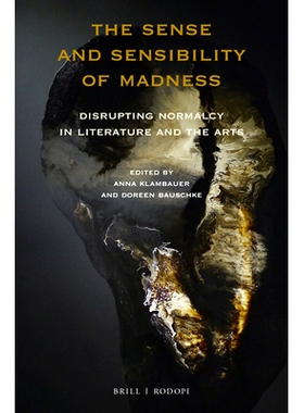 预订 The Sense and Sensibility of Madness: Disrupting Normalcy in Literature and the Arts 疯狂的理智与情感：扰乱文学与艺