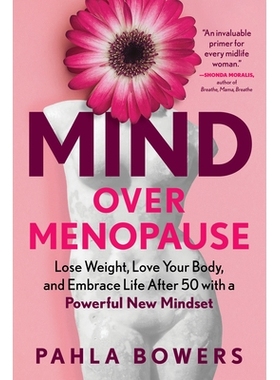 预订 Mind Over Menopause: Lose Weight, Love Your Body, and Embrace Life After 50 with a Powerful New Mindset 更年期过后