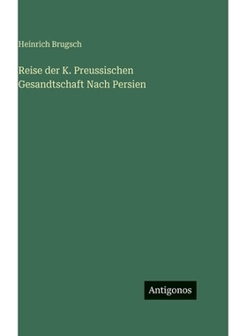 预订 Reise der K. Preussischen Gesandtschaft Nach Persien: 9783388499444
