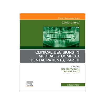 [预订]Clinical Decisions in Medically Complex Dental Patients, Part II, an Issue of Dental Clinics of Nort 9780323939232