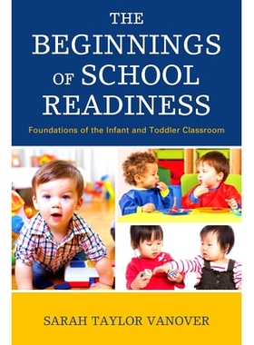 预订 The Beginnings of School Readiness: Foundations of the Infant and Toddler Classroom 学校准备的开始：婴幼儿课堂基础: