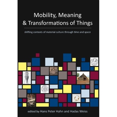预订 Mobility, Meaning and Transformations of Things: Shifting Contexts of Material Culture Through Time and Space 流动