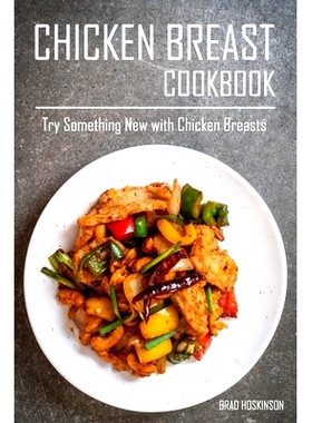预订 Chicken Breast Cookbook: Try Something New with Chicken Breasts: 9798385687053