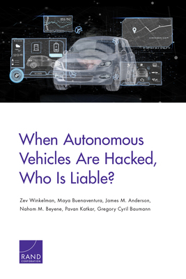 【预订】When Autonomous Vehicles Are Hacked, Who Is Liable?