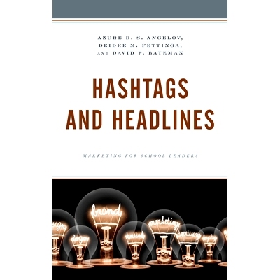 预订 Hashtags and Headlines: Marketing for School Leaders 标签和标题：学校领导的市场营销: 9781475853056