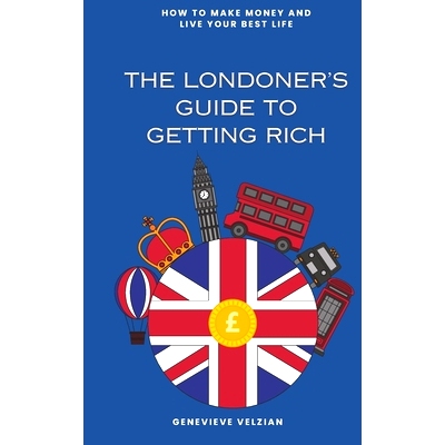 预订 The Londoner’s Guide to Getting Rich: Forget Mayfair, Your Guide to Bossing Online and Beyond: 9798328482868