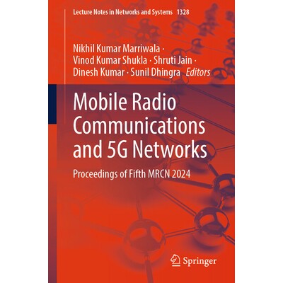 预订 Mobile Radio Communications and 5G Networks Proceedings of Fifth MRCN 2024 第5届移动无线电通信与5G 网络会议 2024 /
