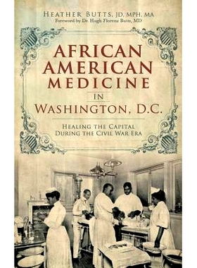 预订 African American Medicine in Washington, D.C.: Healing the Capital During the Civil War Era: 9781540211293