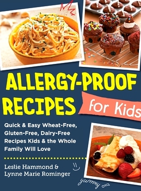 预订 Allergy-Proof Recipes for Kids: Quick and Easy Wheat-Free, Gluten-Free, Dairy-Free Recipes Kids and the Whole Famil