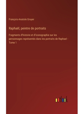 预订 Raphaël, peintre de portraits: Fragments d’histoire et d’iconographie sur les personnages représentés dans les