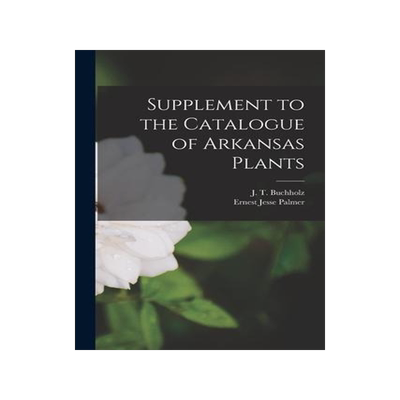 [预订]Supplement to the Catalogue of Arkansas Plants 9781014989383