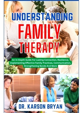 预订 Understanding Family Therapy: An In-Depth Guide For Lasting Connection, Resilience, Implementing Effective Family P