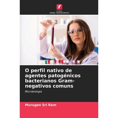 预订 O perfil nativo de agentes patogénicos bacterianos Gram-negativos comuns: Microbiologia. DE: 9786209238345