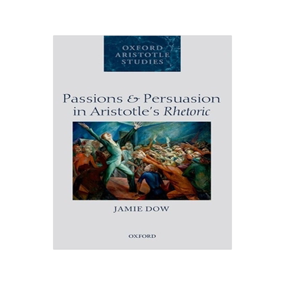 预订 Passions and Persuasion in Aristotle's Rhetoric