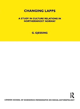 预订 Changing Lapps: A Study in Culture Relations in Northernmost Norway 不断变化的拉普：挪威*北部的文化关系研究: 97803