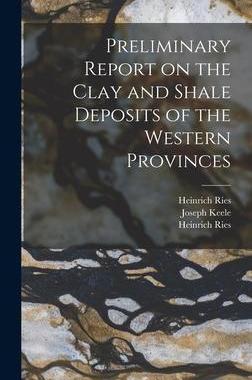 [预订]Preliminary Report on the Clay and Shale Deposits of the Western Provinces [microform] 9781015387737