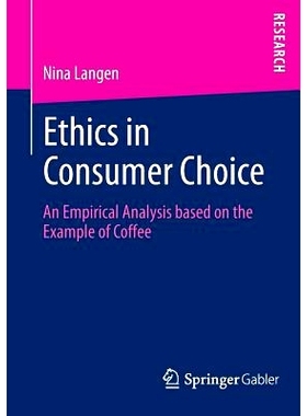 预订 Ethics in Consumer Choice: An Empirical Analysis based on the Example of Coffee 消费者选择的伦理学：以咖啡为例的实