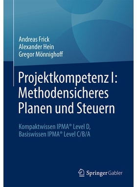 预订 Projektkompetenz I: Methodensicheres Planen und Steuern: Kompaktwissen IPMA* Level D, Basiswissen IPMA* Level C/B/A