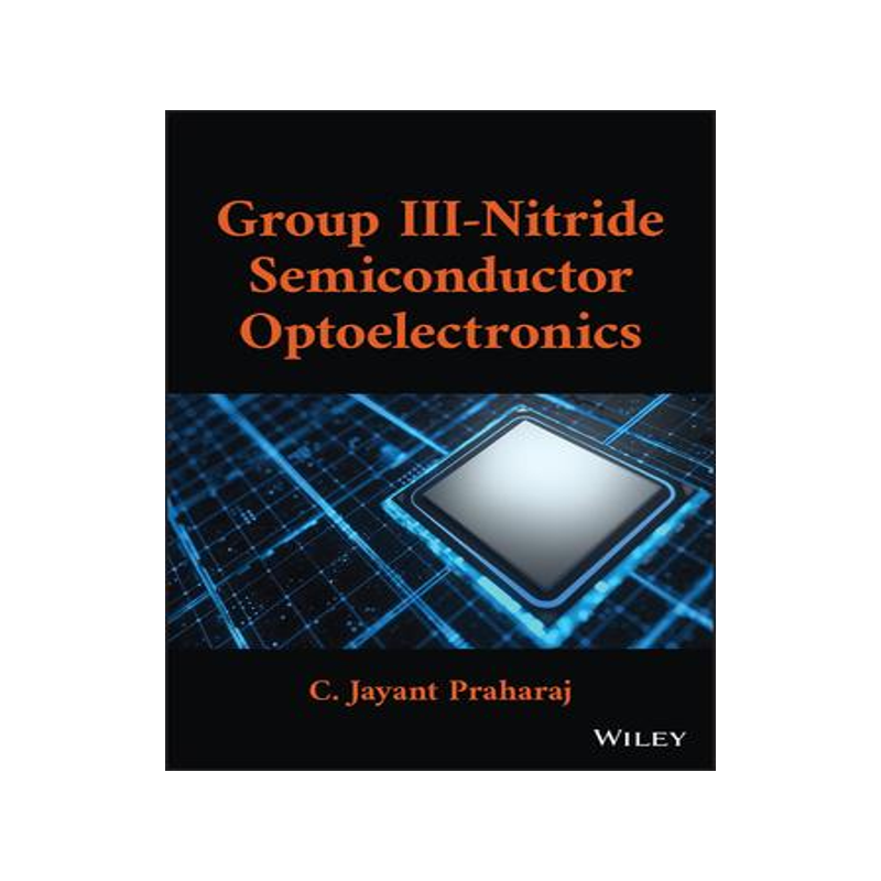 [预订]Group Iii-Nitride Semiconductor Optoelectronics 9781119708636