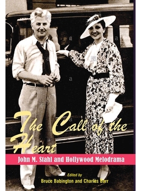 预订 The Call of the Heart: John M. Stahl and Hollywood Melodrama 心灵的召唤：约翰 M 斯塔尔和好莱坞情节剧: 9780861967360