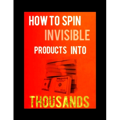 预订 How to Spin Invisible Products Into Thousands: The Poor mans Guide To Wealth: 9781711399614