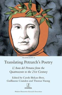 [预订]Translating Petrarch’s Poetry: L’Aura del Petrarca from the Quattrocento to the 21st Century 9781781886632