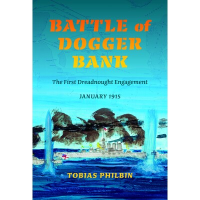 预订 Battle of Dogger Bank: The First Dreadnought Engagement, January 1915 多格滩战役：*艘无畏战舰之战，1915年1月: 97802