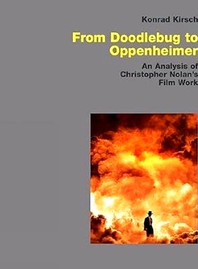 预订 From Doodlebug to Oppenheimer: An Analysis of Chris*her Nolan’s Film Work 从涂鸦虫到奥本海默：克里斯托弗·诺兰的
