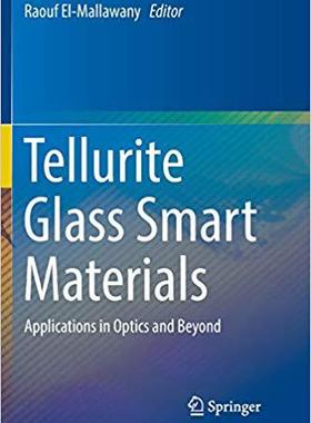 【预订】Tellurite Glass Smart Materials: Applications in Optics and Beyond