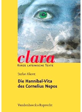 预订 Die Hannibal-Vita des Cornelius Nepos: clara. Kurze lateinische Texte 科尼利厄斯·尼波斯的汉尼拔传记：克拉拉。拉丁