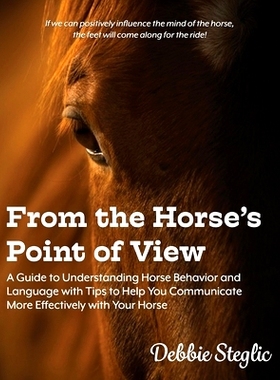 预订 From the Horse’s Point of View: A Guide to Understanding Horse Behavior and Language with Tips to Help You Communi