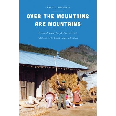 预订 Over the mountains are mountains: Korean peasant households and their adaptations to rapid industrialization / 山外