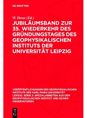 预订 Jubiläumsband zur 35. Wiederkehr des Gründungstages des Geophysikalischen Instituts der Universität Leipzig: 978