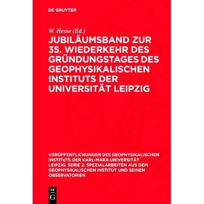 预订 Jubiläumsband zur 35. Wiederkehr des Gründungstages des Geophysikalischen Instituts der Universität Leipzig: 978