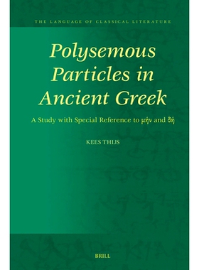 预订 Polysemous Particles in Ancient Greek: A Study with Special Reference to μήν And δή: 97890