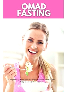 预订 OMAD Fasting: A Beginner's 3-Week Step-by-Guide for Women, With Curated Recipes and a 7-Day Meal Plan