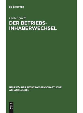 预订 Der Betriebsinhaberwechsel: Zugleich ein Beitrag zur Lehre vom Arbeitsverhältnis und Betrieb: 9783111163734