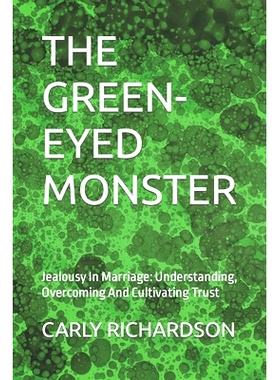 预订 The Green-Eyed Monster: Jealousy In Marriage: Understanding, Overcoming And Cultivating Trust: 9798864404904