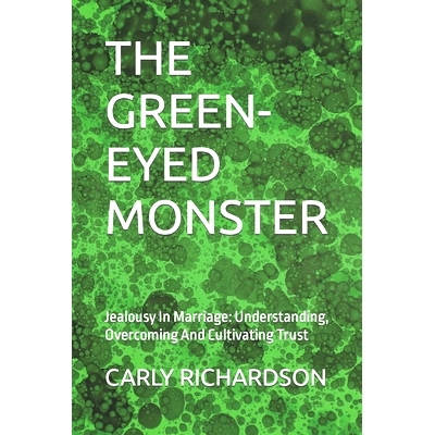 预订 The Green-Eyed Monster: Jealousy In Marriage: Understanding, Overcoming And Cultivating Trust: 9798864404904