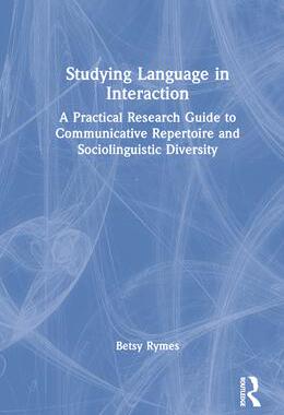 [预订]Studying Language in Interaction: A Practical Research Guide to Communicative Repertoire and Socioli 9780367618889